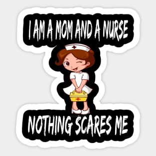 Women's I am a Mom and a Nurse Nothing Scares Me Medical Appreciation Gift for Girls Sticker